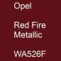 Preview: Opel, Red Fire Metallic, WA526F.